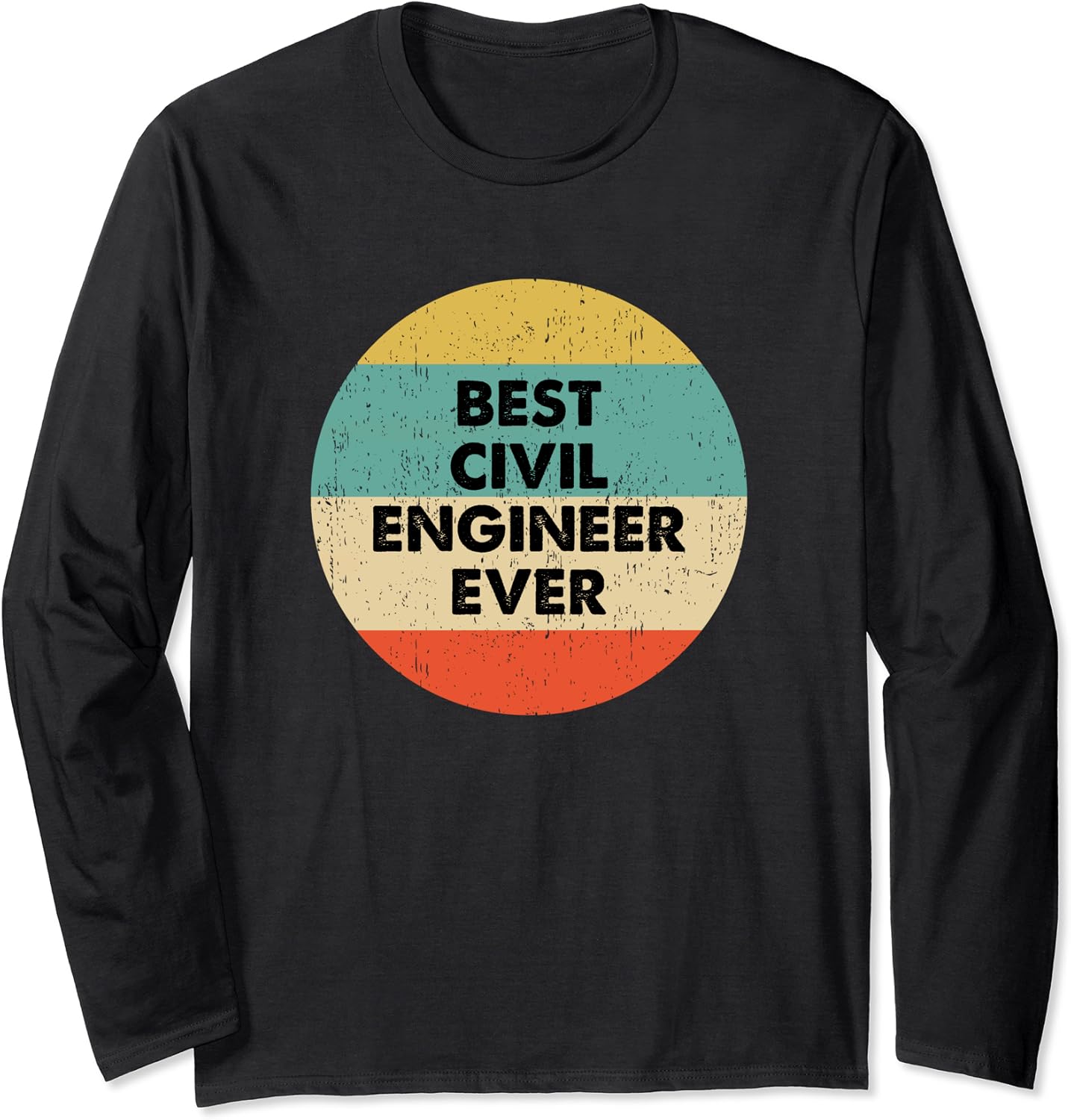 Civil Engineer Shirt Best Civil Engineer Ever Long Sleeve TShirt